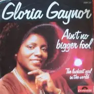 Gloria Gaynor - Ain't No Bigger Fool