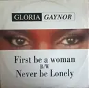 12inch Vinyl Single - Gloria Gaynor - First Be A Woman / Never Be Lonely