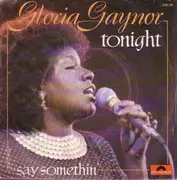 7inch Vinyl Single - Gloria Gaynor - Tonight / Say Somethin'