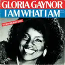 7inch Vinyl Single - Gloria Gaynor - I Am What I Am