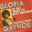 7inch Vinyl Single - Gloria Gaynor - (If You Want It) Do It Yourself