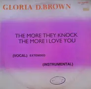 Gloria D. Brown - The More They Knock The More I Love You