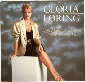 Gloria Loring - Don't Let Me Change The Way You Are