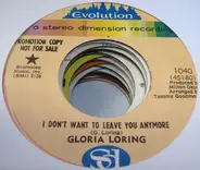 Gloria Loring - I Don't Want To Leave You Anymore / Sunshine On My Shoulders