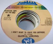 Gloria Loring - I Don't Want To Leave You Anymore / Sunshine On My Shoulders