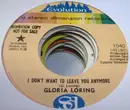 7inch Vinyl Single - Gloria Loring - I Don't Want To Leave You Anymore / Sunshine On My Shoulders