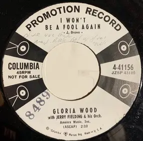 Gloria Wood - I Won't Be A Fool Again / Heartless Kisses