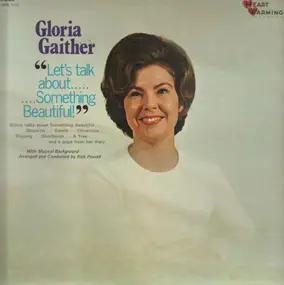 Gloria Gaither - 'Let's Talk About . . . . . . . . . Something Beautiful!'