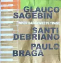 CD - Glauco Sagebin , Santi Debriano , Paulinho Braga - When Baden Meets Trane