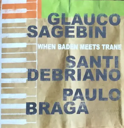 Glauco Sagebin , Santi Debriano , Paulinho Braga - When Baden Meets Trane