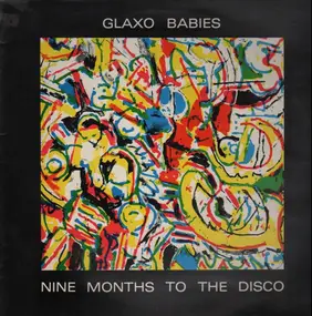 Glaxo Babies - Nine Months to the Disco