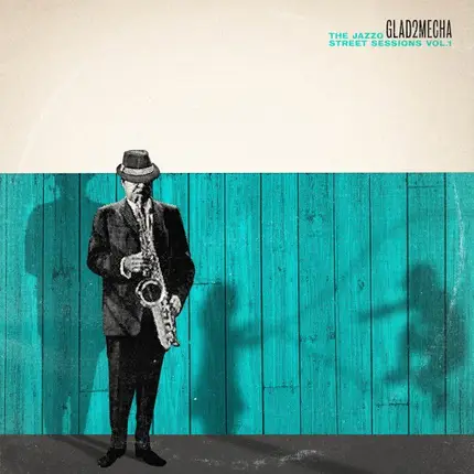 Glad2Mecha - The Jazzo Street Sessions Vol. 1