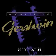 CD - Glad - A Cappella Gershwin