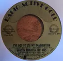 7inch Vinyl Single - Gladys Knight And The Pips - I've Got To Use My Imagination / Best Thing That Ever Happened To Me