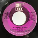 7inch Vinyl Single - Gladys Knight And The Pips - All I Need Is Time / The Only Time You Love Me Is When You're Losing Me