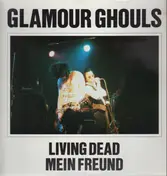 Glamour Ghouls - Living Dead / Mein Freund