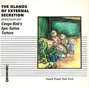 7inch Vinyl Single - Glands Of External Secretion - Demonstrate Congo Bob's Epic Saliva Torture