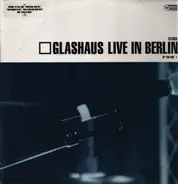Glashaus - Live in Berlin