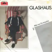 Glashaus - Alles Was Du Brauchst