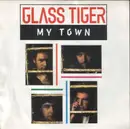 7'' - Glass Tiger - My Town