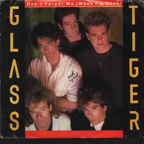 Glass Tiger - Don't Forget Me (When I'm Gone)