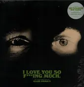 Glass Animals - I Love You So F***ing Much
