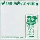 7inch Vinyl Single - Glass Babble Radio - For The Everloving Inflection Of Pissed Off Bicycles