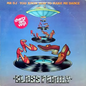 The Glass Family - Mr DJ ¢ You Know How To Make Me Dance