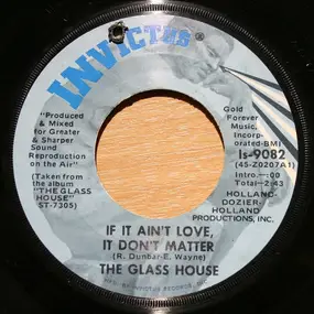 The Glass House - If It Ain't Love, It Don't Matter