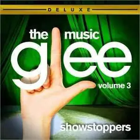 Glee Cast - Glee: The Music, Volume 3 Showstoppers