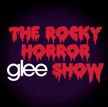 Glee Cast - Rocky Horror Glee Show