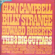 Glen Campbell , Billy Strange , Howard Roberts - The 3 Big Guitars