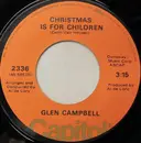 7inch Vinyl Single - Glen Campbell - Christmas Is For Children