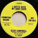7inch Vinyl Single - Glen Campbell - I Gotta Have My Baby Back