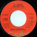 7inch Vinyl Single - Glen Campbell - If I Were Loving You / It's A Sin When You Love Somebody