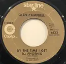 7inch Vinyl Single - Glen Campbell - By The Time I Get To Phoenix - Los Angles Pressing