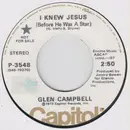 7inch Vinyl Single - Glen Campbell - I Knew Jesus (Before He Was A Star)