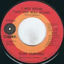 7inch Vinyl Single - Glen Campbell - I Will Never Pass This Way Again - Los Angeles Pressing
