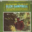 LP - Glen Campbell - Too Late To Worry-Too Blue To Cry