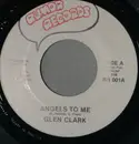 7inch Vinyl Single - Glen Clark - Angels To Me