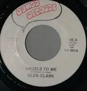 Glen Clark - Angels To Me