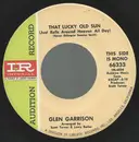 7inch Vinyl Single - Glen Garrison - That Lucky Old Sun (Just Rolls Around Heaven All Day)