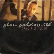 7inch Vinyl Single - Glen Goldsmith - Save A Little Bit