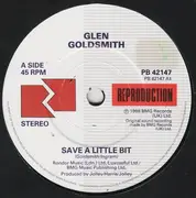 7inch Vinyl Single - Glen Goldsmith - Save A Little Bit
