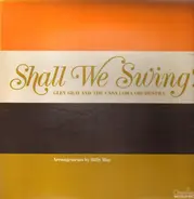 Glen Gray And The Casa Loma Orchestra - Shall We Swing?