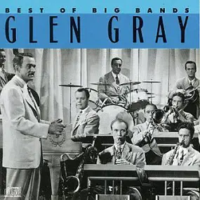 Glen Gray - Best Of The Big Bands - Glen Gray