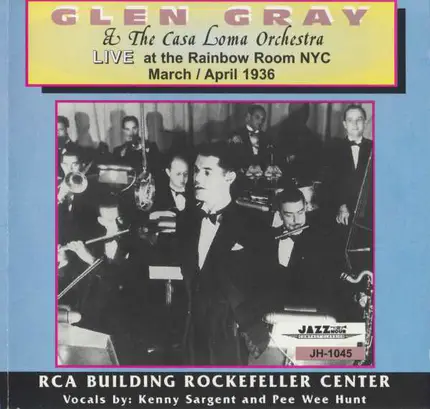 Glen Gray & The Casa Loma Orchestra - Live At The Rainbow Room NYC March / April 1936