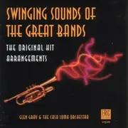 CD - Glen Gray & The Casa Loma Orchestra - Swinging Sounds Of Great Bands