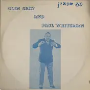 Glen Gray & The Casa Loma Orchestra / Paul Whiteman And His Orchestra - Glen Gray And Paul Whiteman