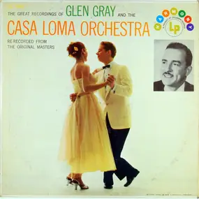 Glen Gray - The Great Recordings Of Glen Gray And The Casa Loma Orchestra
